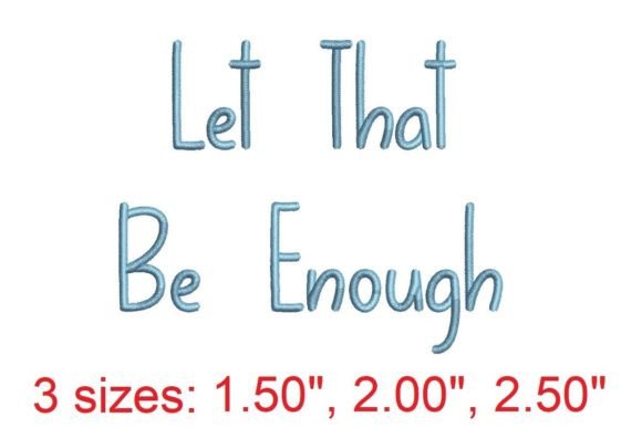Let That Be Enough Embroidery Font